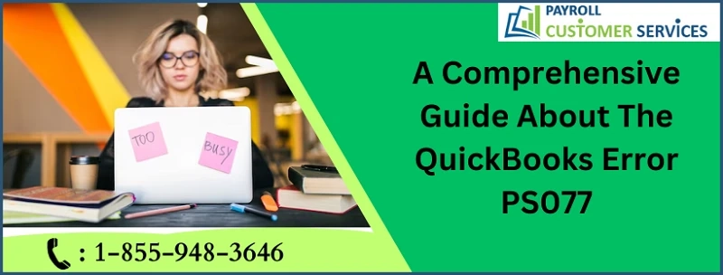 Proven Strategies For Solving QuickBooks Error PS077