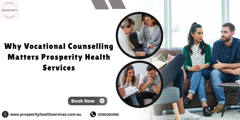 Why Vocational Counselling Matters Prosperity Health Services