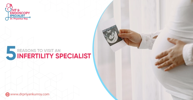5 Reasons To Visit A Infertility Specialist