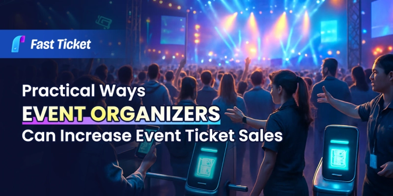 Practical Ways Event Organizers Can Increase Event Ticket Sales