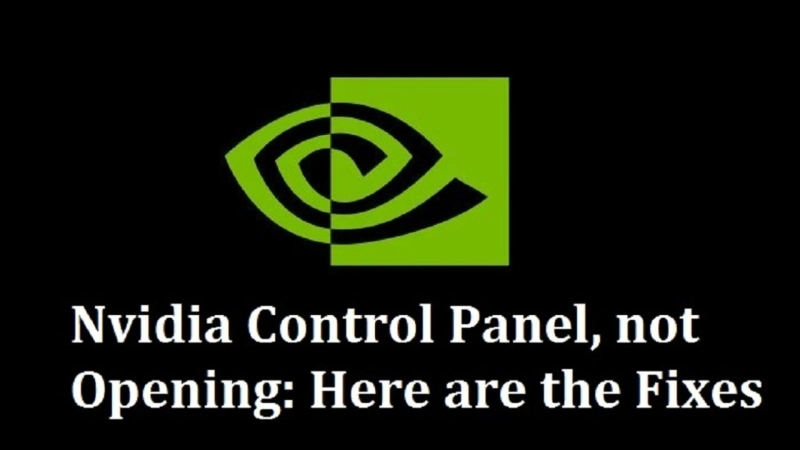 Nvidia Control Panel, not Opening: Here are the Fixes