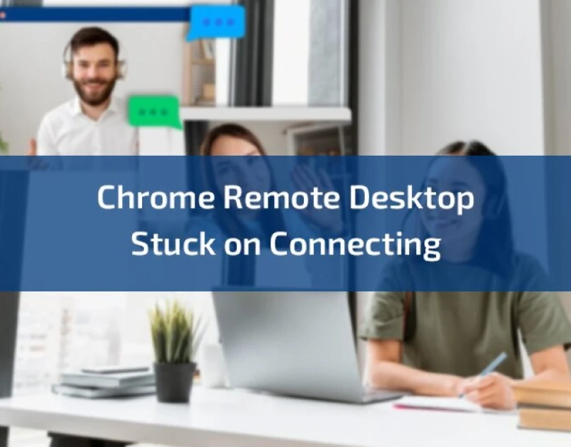 Troubleshooting Chrome Remote Desktop Stuck on Connecting