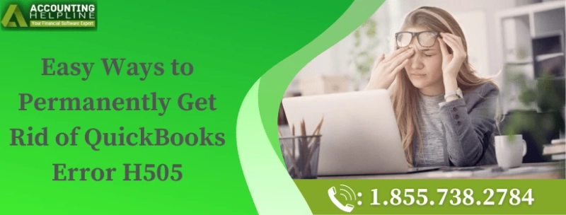 Easy Ways to Permanently Get Rid of QuickBooks Error H505