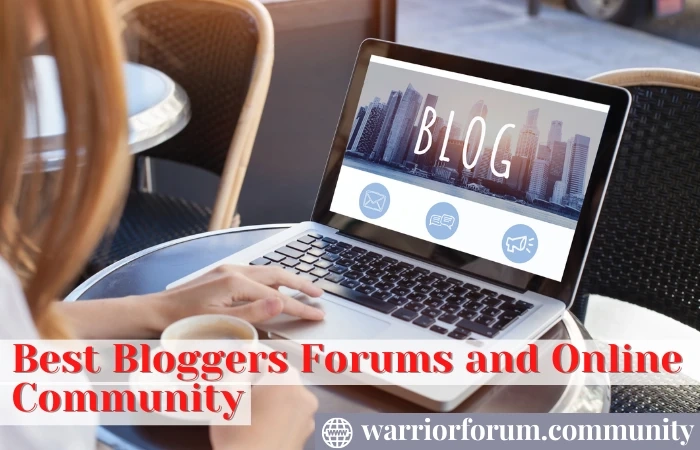 10 Best Bloggers Forums and Online Communities around the World | Warriorforum