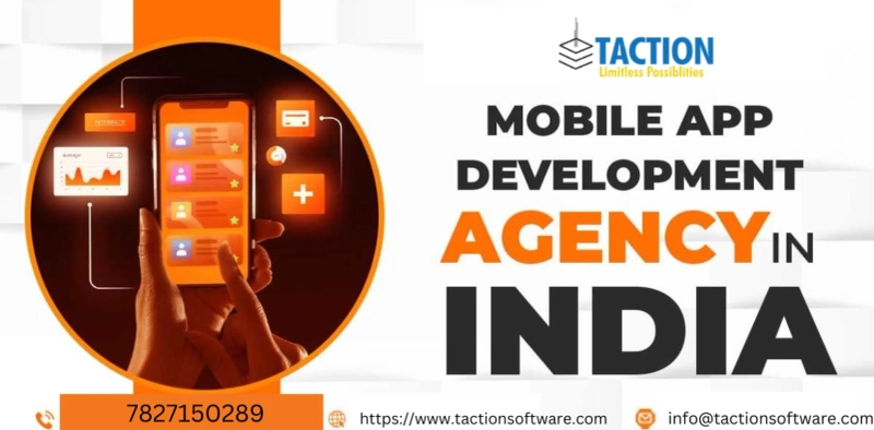 Taction Software: A Leading Mobile App Development Agency in India