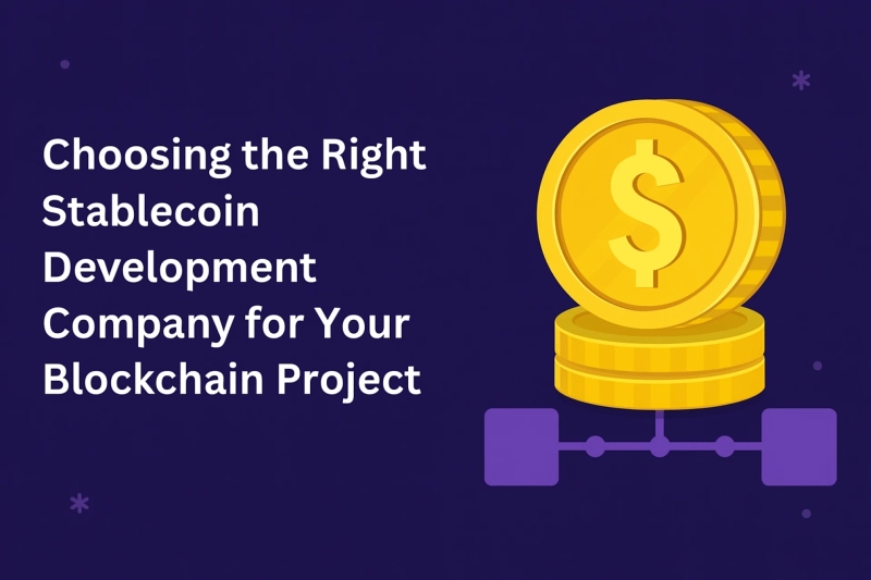 Choosing the Right Stablecoin Development Company for Your Blockchain Project