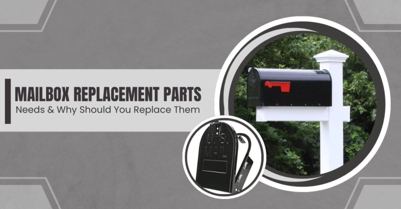 Mailbox Replacement Parts: Needs & Why Should You Replace Them