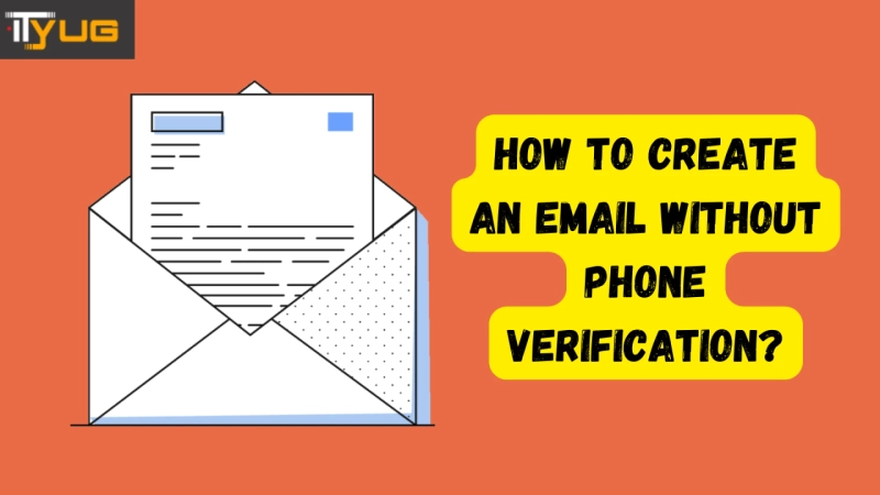 How to Create an Email Without Phone Verification?