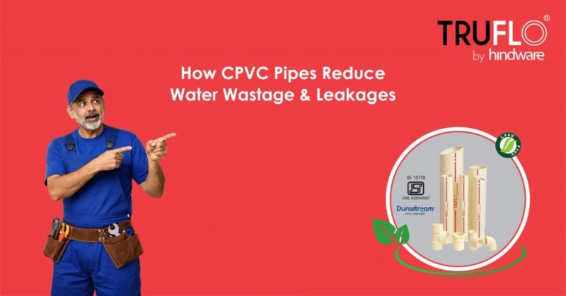 How CPVC Pipes Reduce Water Wastage & Leakages