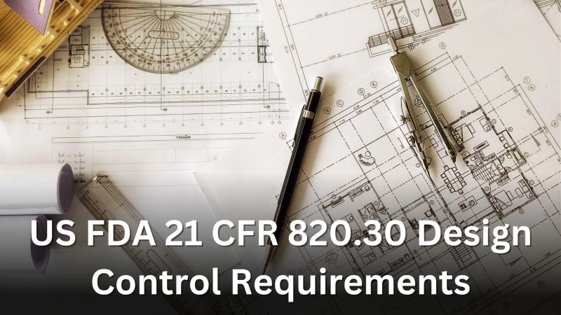 US FDA 21 CFR 820.30 Design Control Requirements