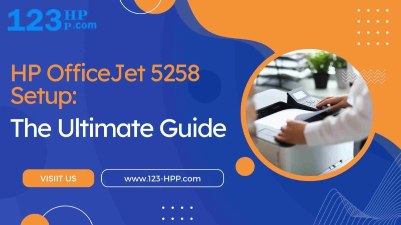 HP OfficeJet 5258 Setup: The Ultimate Guide