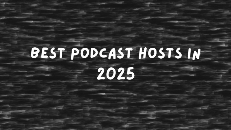 Top 5 Best Podcast Hosts Ranked for 2025