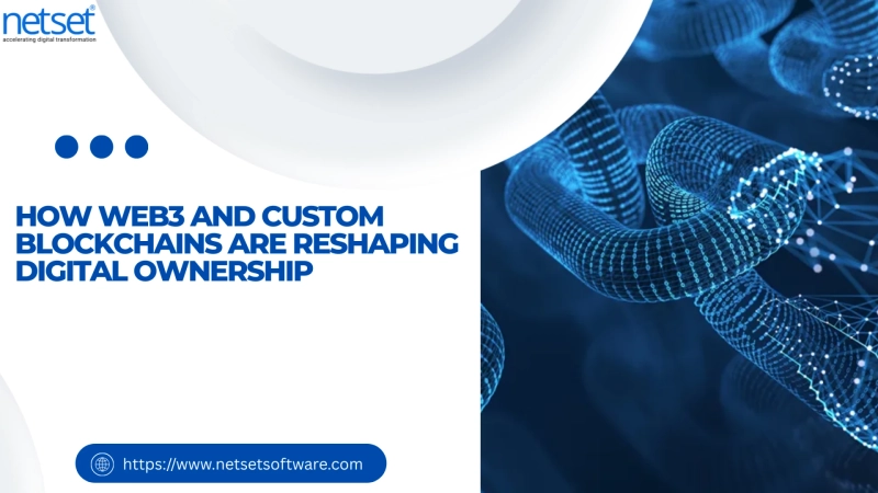 How Web3 and Custom Blockchains Are Reshaping Digital Ownership