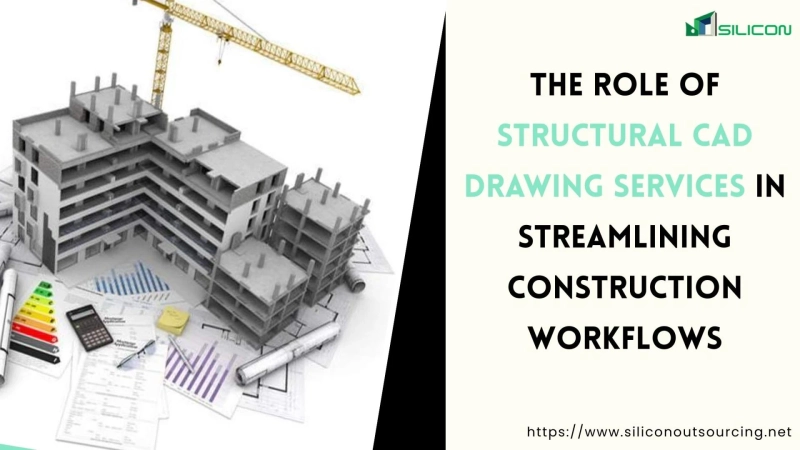 The Role of Structural CAD Drawing Services in Streamlining Construction Workflows