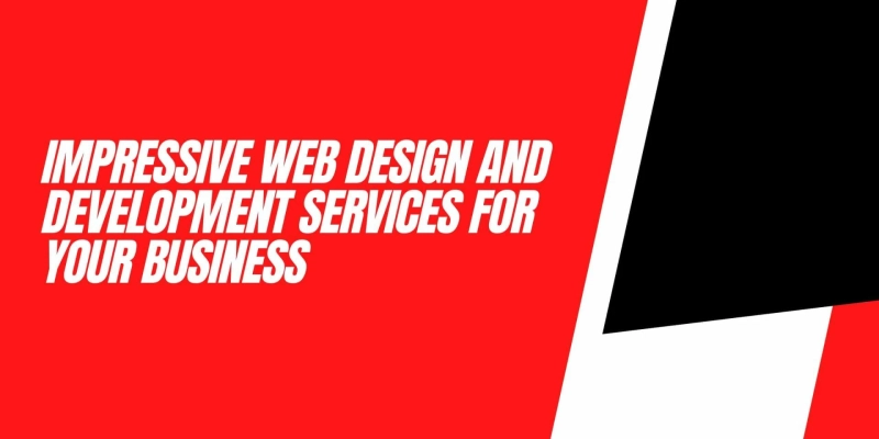 Impressive Web Design And Development Services For Your Business