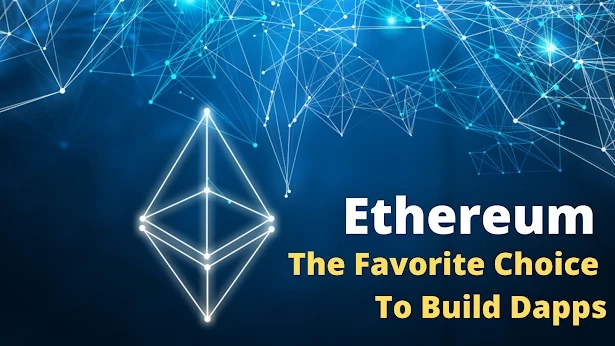 Why Ethereum Blockchain Is The Favorite Choice To Build Dapps?