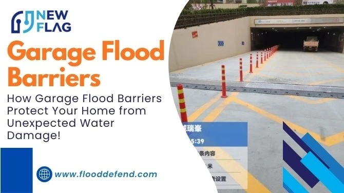How Garage Flood Barriers Protect Your Home from Unexpected Water Damage!