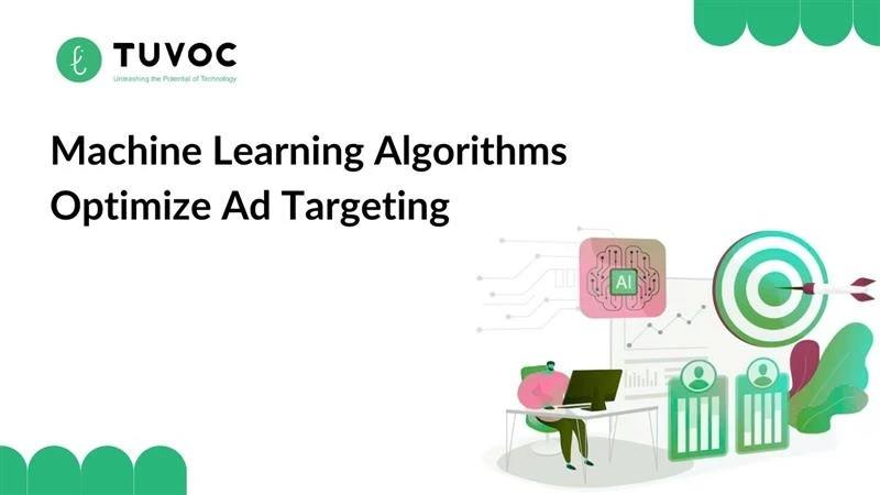 How Machine Learning Algorithms Optimize Ad Targeting