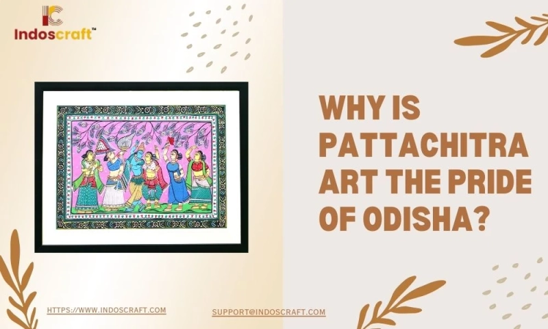 Why Is Pattachitra Art the Pride of Odisha?