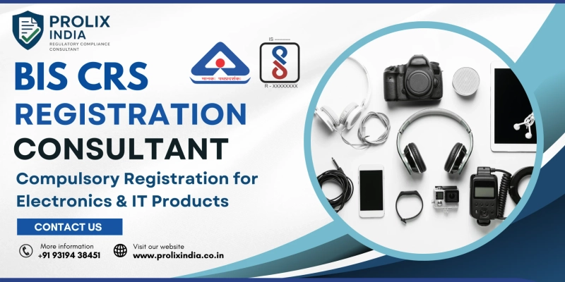 BIS CRS Certification: Regulatory Framework for Electronic Product Compliance in India