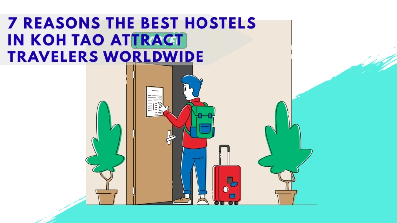 7 Reasons The Best Hostels in Koh Tao Attract Travelers Worldwide