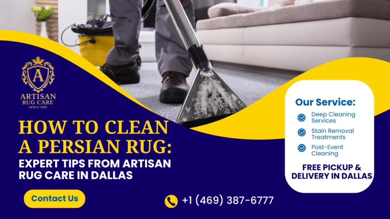 How to Clean a Persian Rug – Expert Tips by Artisan Rug Care in Dallas