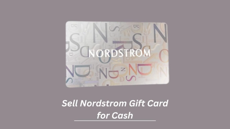 Selling Your Nordstrom Gift Card for Cash: A Simple Guide