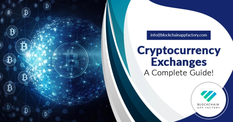 Cryptocurrency exchanges- A complete guide - Blockchain App Factory