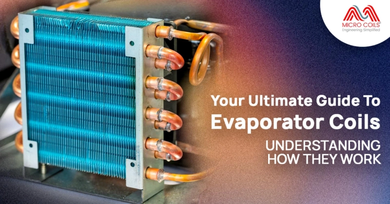 Your Ultimate Guide to Evaporator Coils: Understanding How They Work