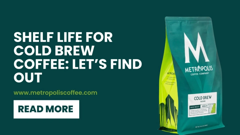Shelf Life For Cold Brew Coffee: Let’s Find Out