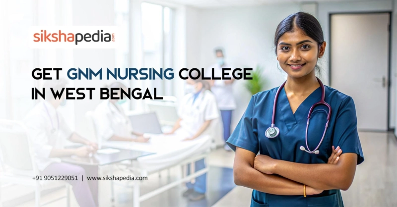 GNM Nursing College in West Bengal: A Comprehensive Guide
