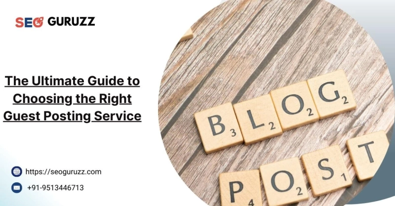 The Ultimate Guide to Choosing the Right Guest Posting Service
