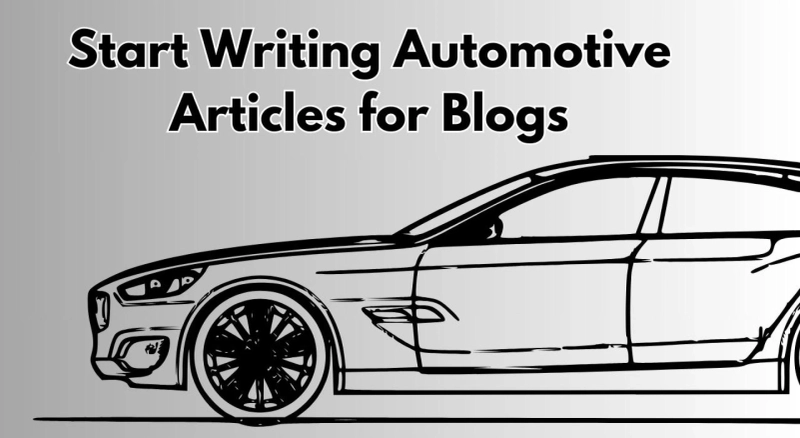 Why You Should Start Writing Automotive Articles for Blogs?