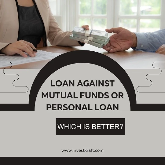 Loan Against Mutual Funds or Personal Loan: Which is Better?