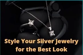 How to Style Your Silver Jewelry for the Best Look?