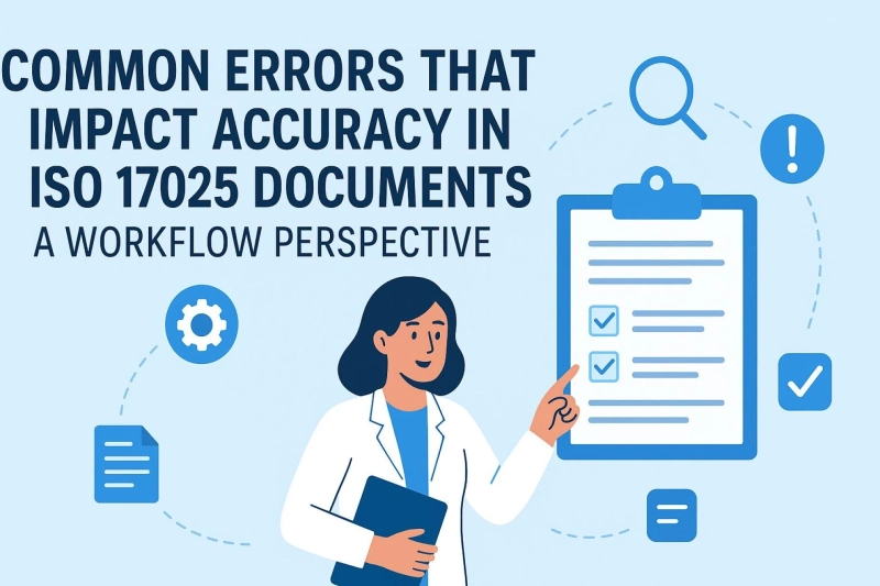 Common Errors That Impact Accuracy in ISO 17025 Documents: A Workflow Perspective