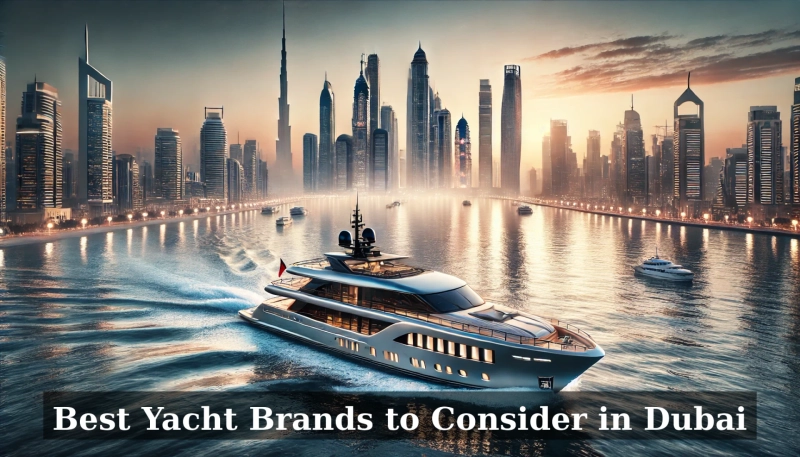 Best Yacht Brands to Consider When Buying in Dubai
