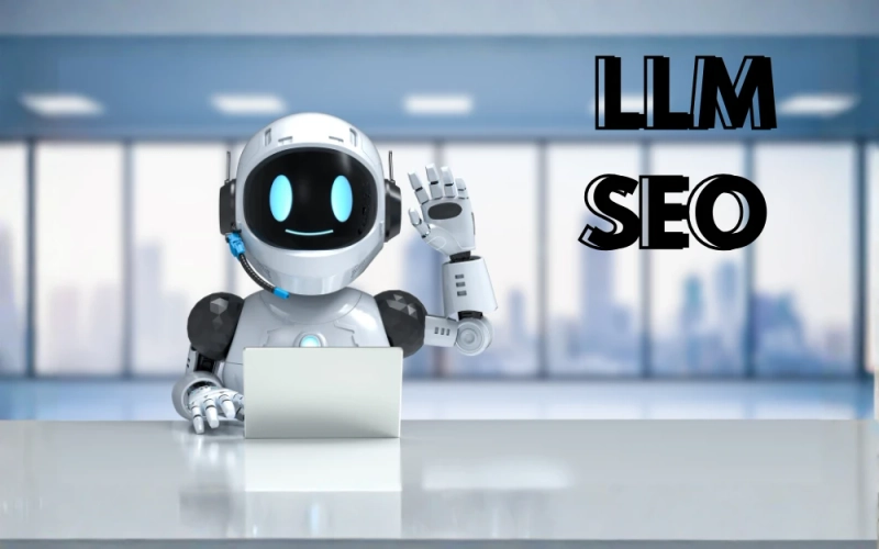 LLM SEO Explained: How Large Language Models Are Changing Search Optimization