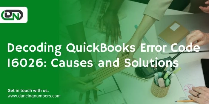 Decoding QuickBooks Error Code 16026: Causes and Solutions