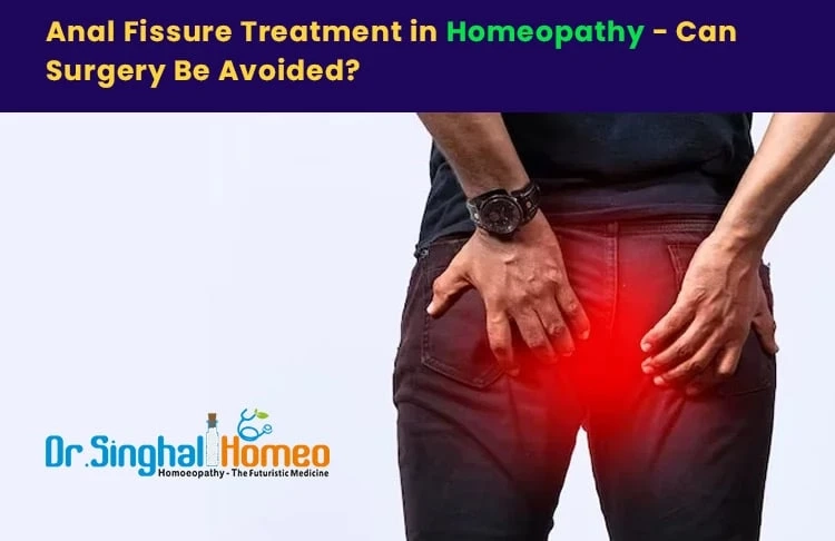 Anal Fissure Treatment in Homeopathy - Can Surgery Be Avoided?