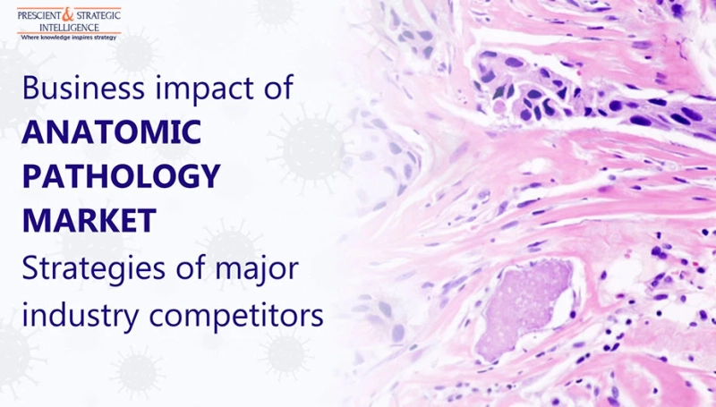 Anatomic Pathology Market Set for Rapid Expansion in Asia-Pacific in Near Future