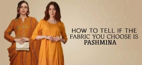 How to Tell if the Fabric You Choose is Pashmina?