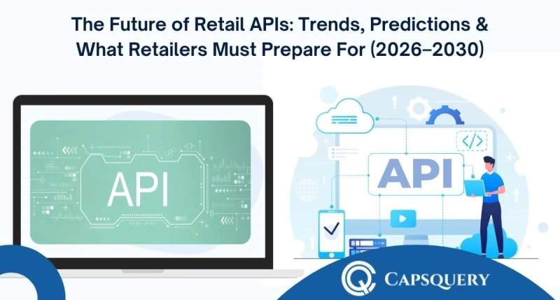The Future of Retail APIs: Trends, Predictions & What Retailers Must Prepare For (2026–2030)
