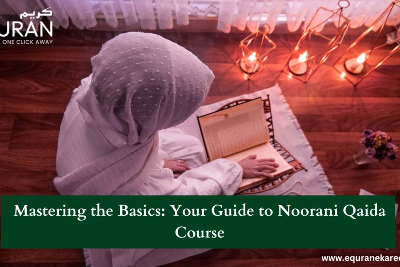 Mastering the Basics: Your Guide to Noorani Qaida Course
