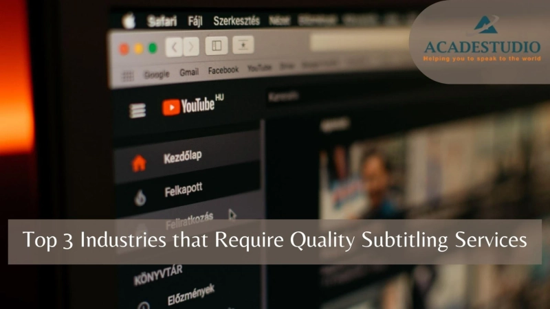 Top 3 Industries that Require Quality Subtitling Services