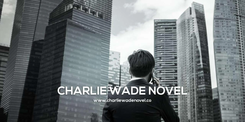 The Charismatic Charlie Wade Novel: You will get It Online