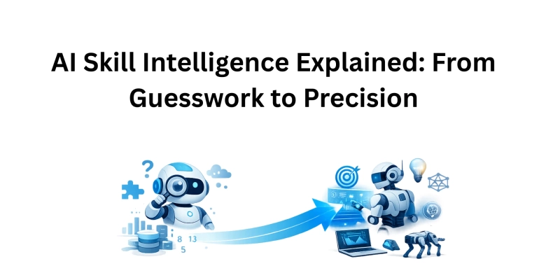 AI Skill Intelligence Explained: From Guesswork to Precision