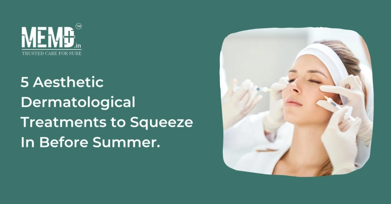 5 Aesthetic Dermatological Treatments To Squeeze In Before Summer.