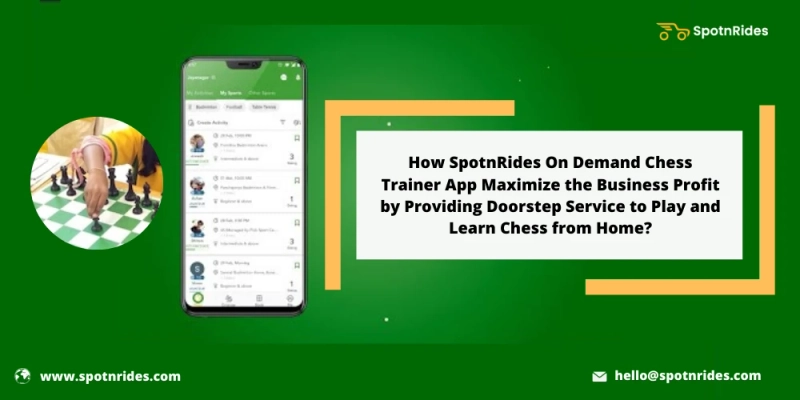 Start Your On Demand Chess Trainer Startup Using SpotnRides Chess Trainer Booking App Solution