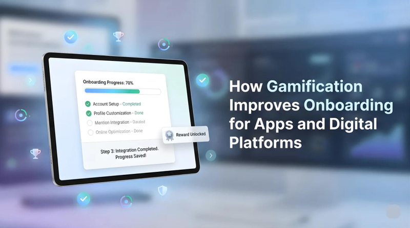 How Gamification Improves Onboarding for Apps and Digital Platforms